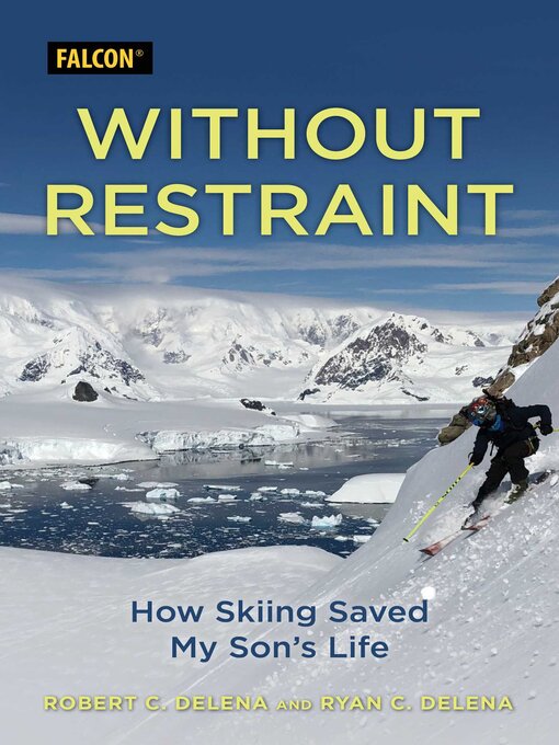 Title details for Without Restraint by Robert  C. DeLena - Available